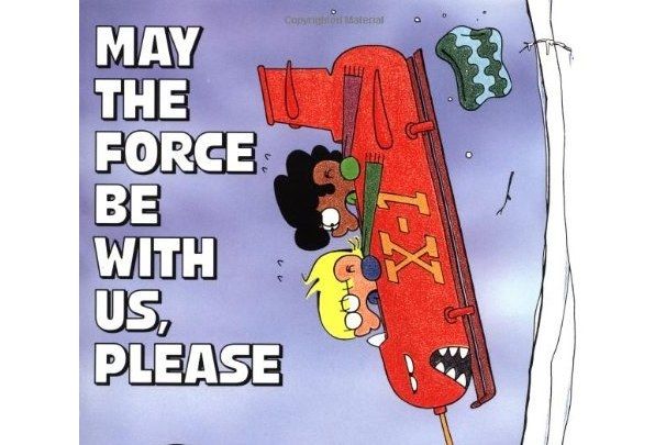 May the Force be with Us, Please May the Force be with Us, Please