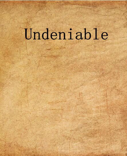 Undeniable Undeniable