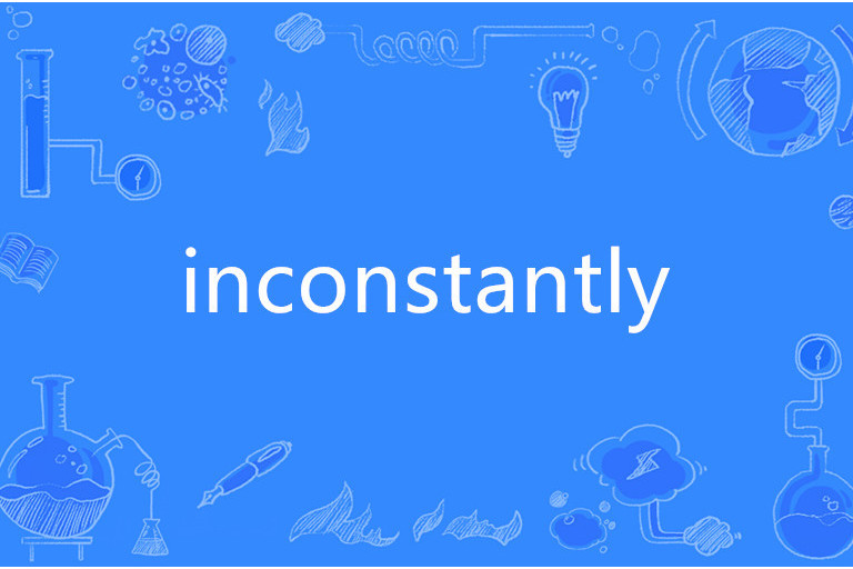 inconstantly inconstantly