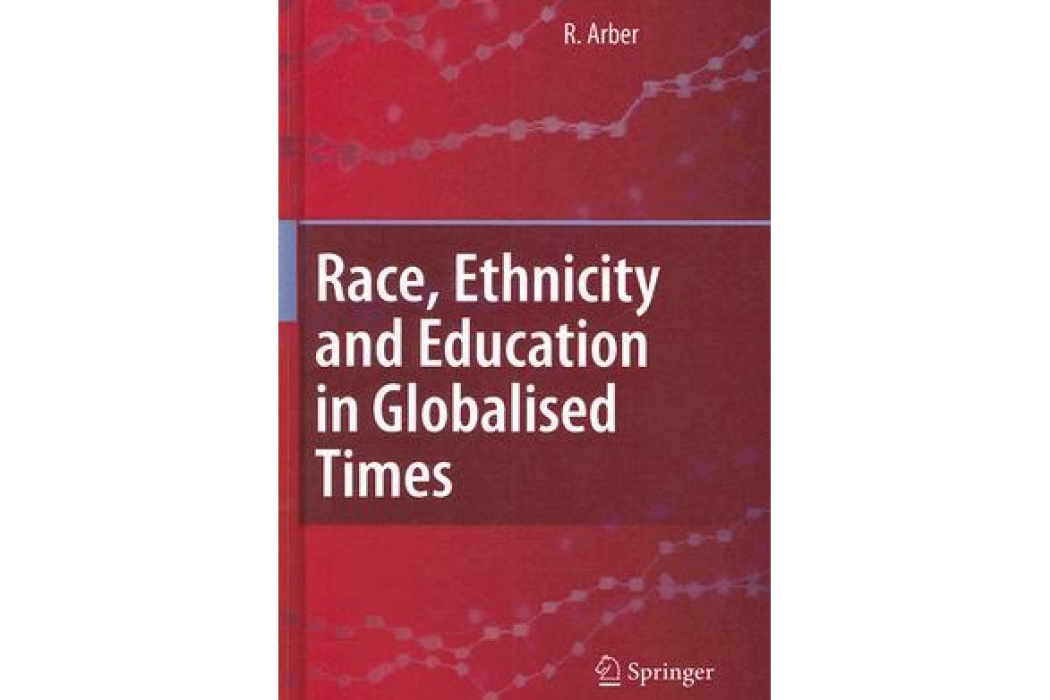 Race, Ethnicity and Education in Globalized Times Race, Ethnicity and Education in Globalized Times