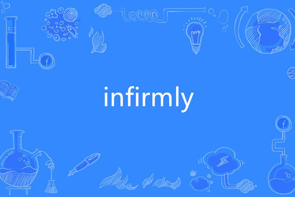 infirmly infirmly
