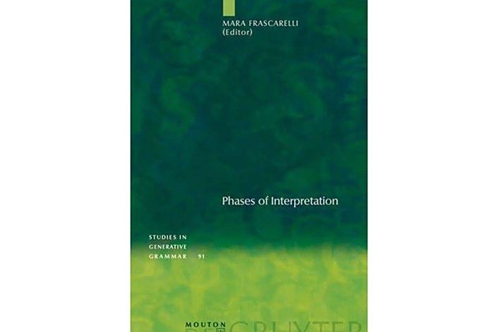 Phases of Interpretation (Studies in Generative Grammar 91) Phases of Interpretation (Studies in Generative Grammar 91)