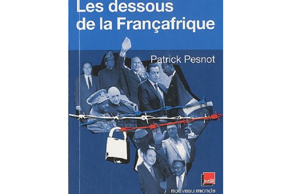 Les dessous de la Françafrique Les dessous de la Françafrique
