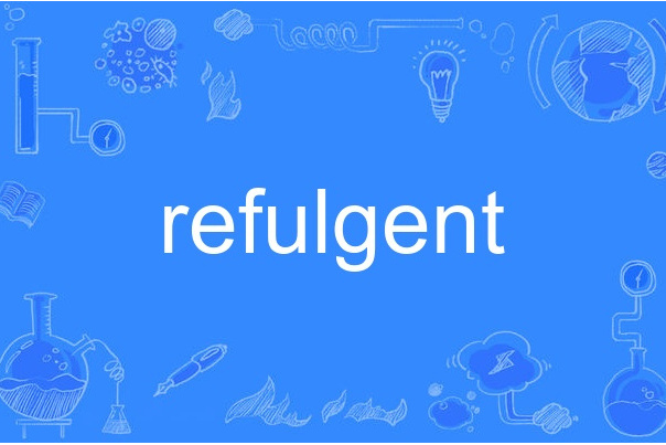 refulgent refulgent