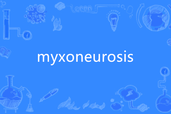 myxoneurosis