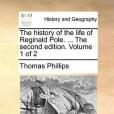 The History of the Life of Reginald Pole. ... the Second Edition. Volume 1 of 2 The History of the Life of Reginald Pole. ... the Second Edition. Volume 1 of 2