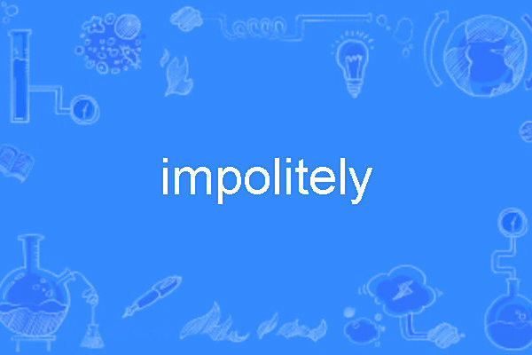 impolitely impolitely