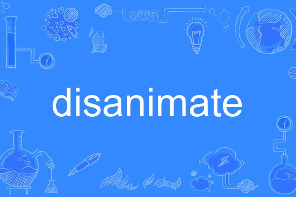 disanimate disanimate