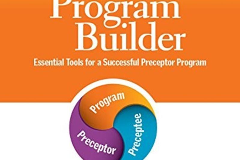 The Preceptor Program Builder: Tools for a Successful Preceptor Program