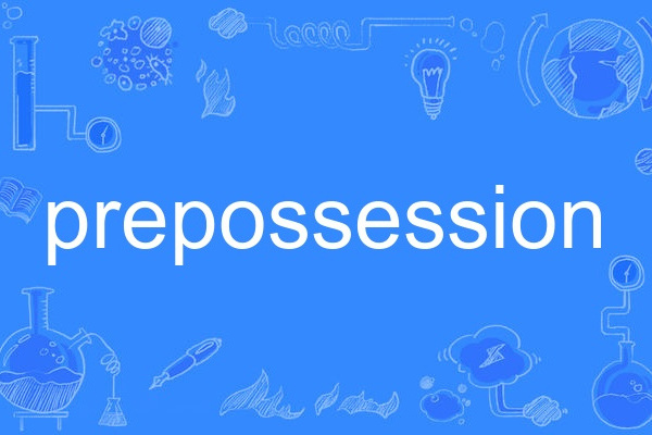 prepossession prepossession