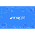 wrought wrought