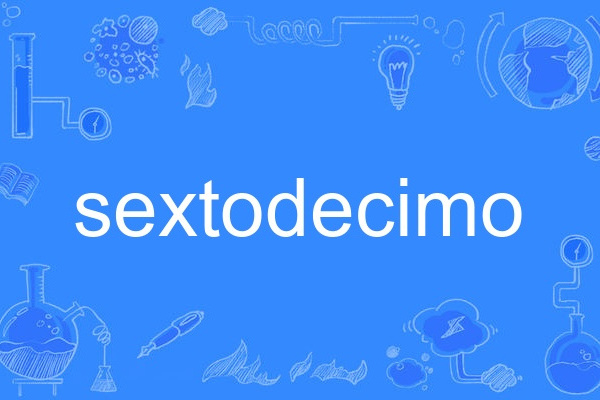 sextodecimo sextodecimo