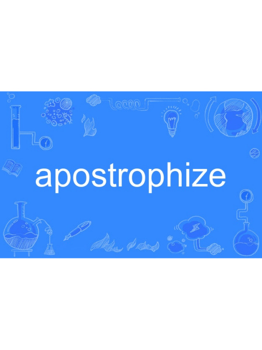 apostrophize apostrophize