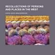 Recollections of Persons and Places in the West(2012年General Books出版的圖書) Recollections of Persons and Places in the West(2012年General Books出版的圖書)