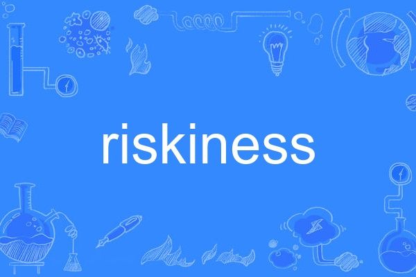 riskiness riskiness