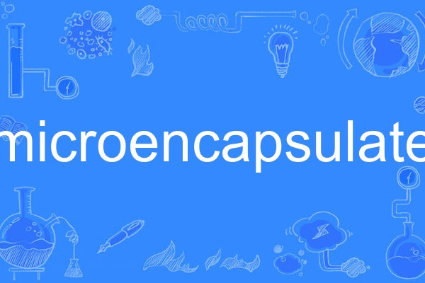 microencapsulate microencapsulate