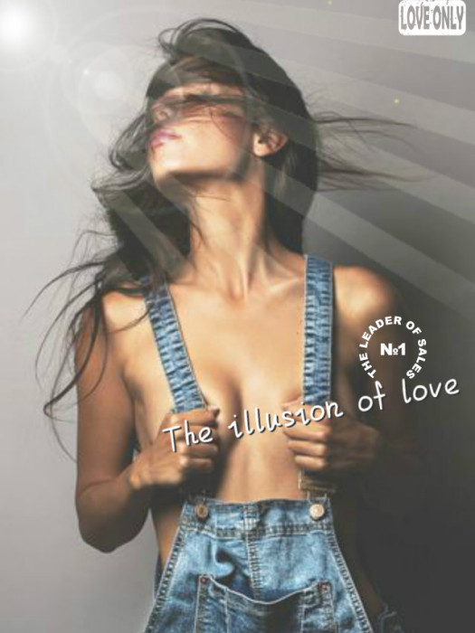 The illusion of love The illusion of love