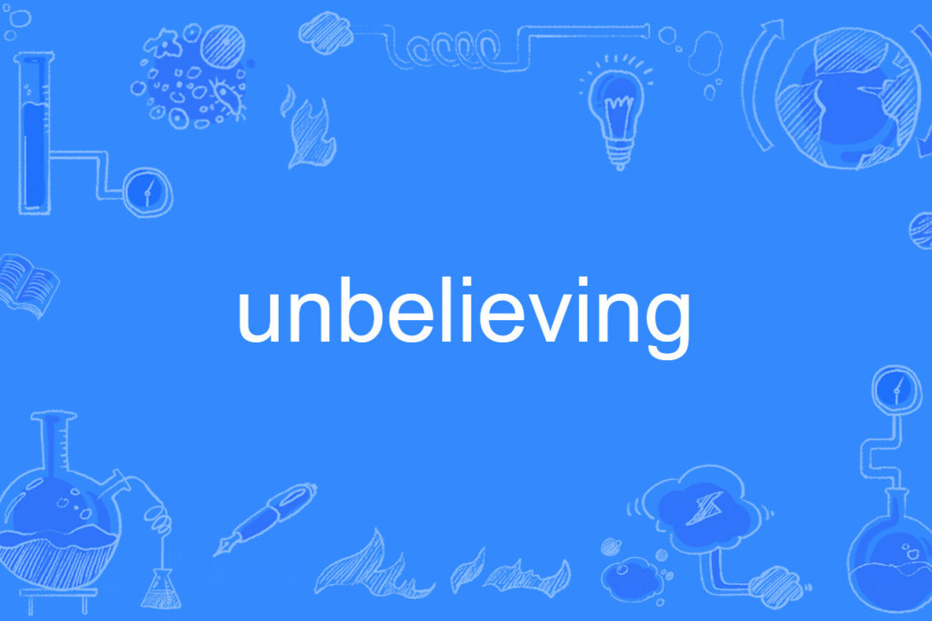 unbelieving unbelieving