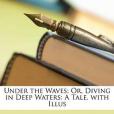 Under the Waves; Or, Diving in Deep Waters(Ballantyne, Robert Michael著圖書) Under the Waves; Or, Diving in Deep Waters(Ballantyne, Robert Michael著圖書)