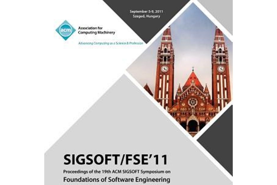 Sigsoft/Fse 11 Proceedings of the 19th ACM Sigsoft Symposium on Foundations of Software Engineering Sigsoft/Fse 11 Proceedings of the 19th ACM Sigsoft Symposium on Foundations of Software Engineering