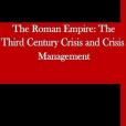 The Roman Empire: The Third Century Crisis and Crisis Management