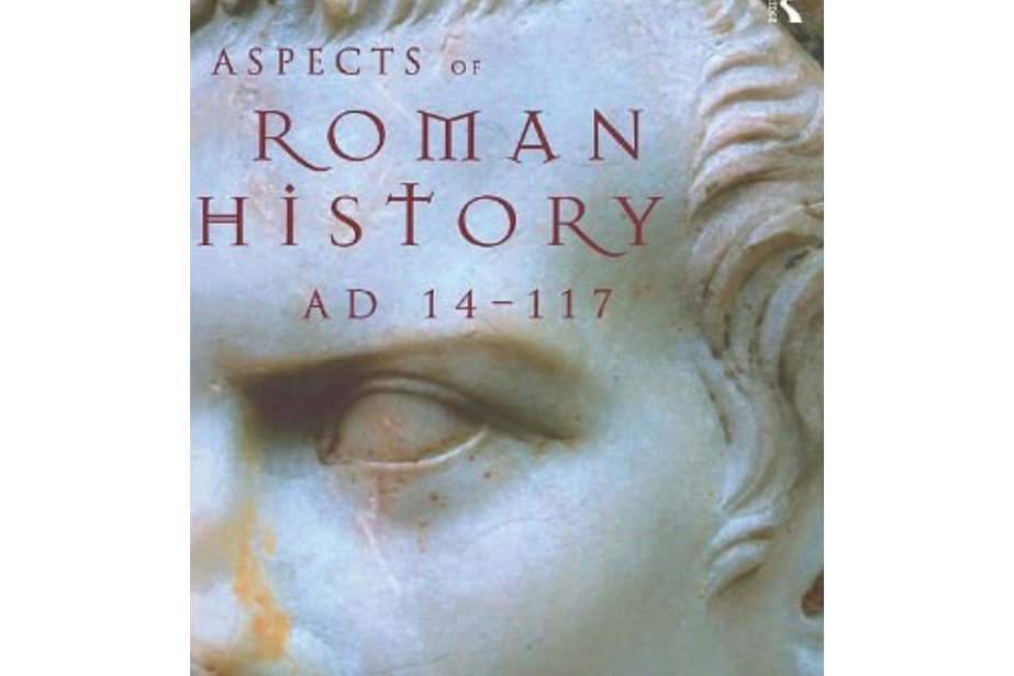 Aspects of Roman History, A.D.14-117 Aspects of Roman History, A.D.14-117