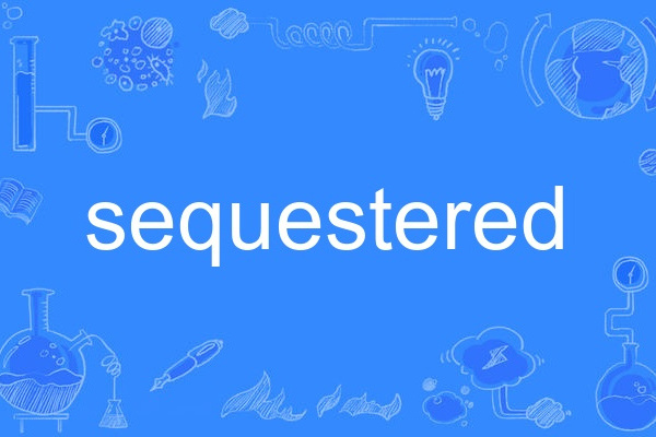 sequestered sequestered