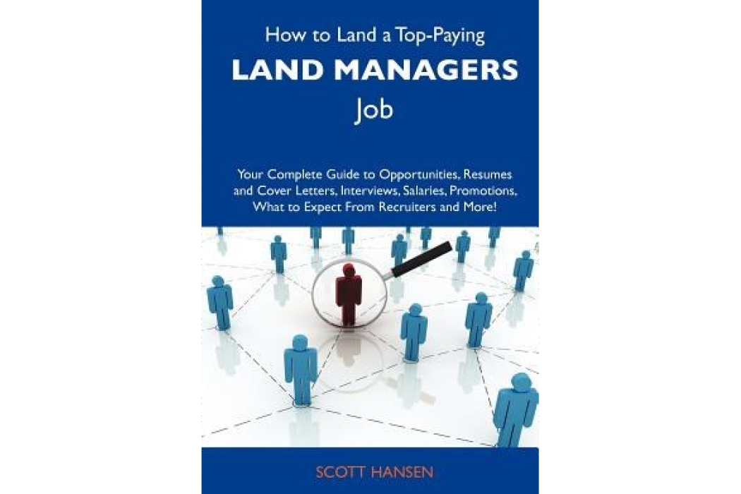 How to Land a Top-Paying Land Managers Job How to Land a Top-Paying Land Managers Job
