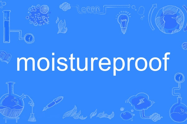 moistureproof moistureproof