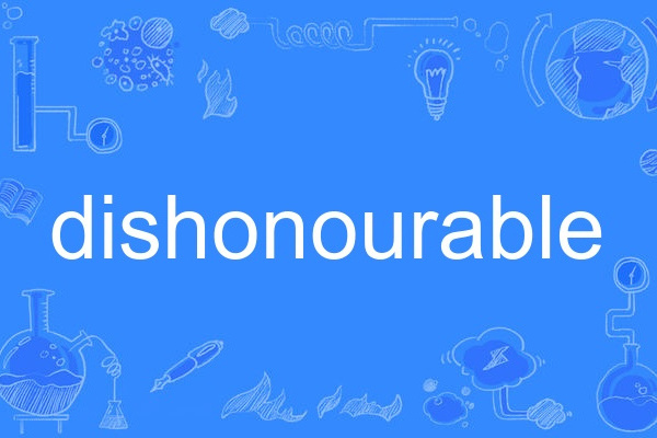 dishonourable dishonourable