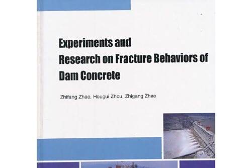 Experiments and Research on Fracture Behaviors of Dam Concrete Experiments and Research on Fracture Behaviors of Dam Concrete