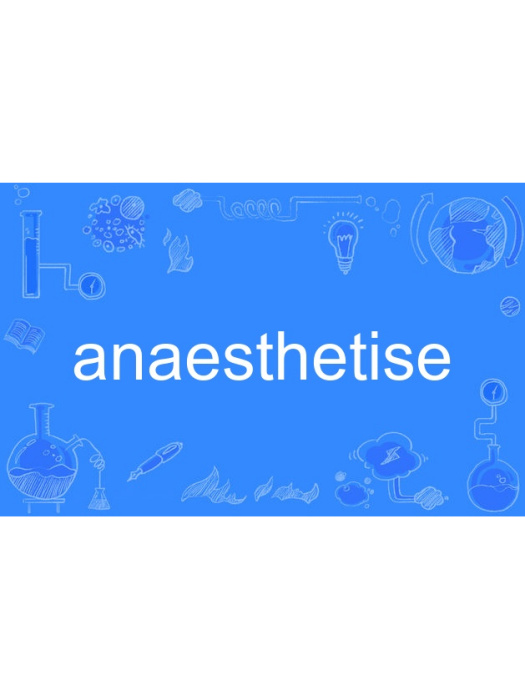 anaesthetise anaesthetise