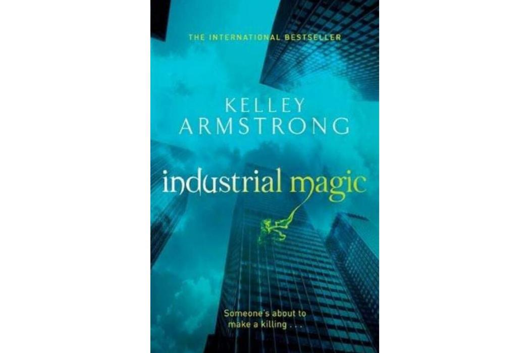 Industrial Magic. Kelley Armstrong Industrial Magic. Kelley Armstrong