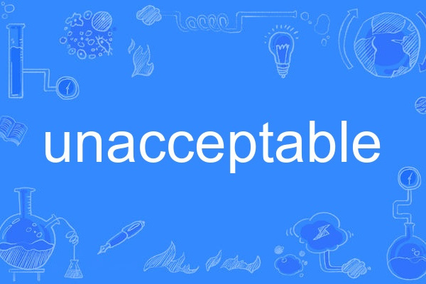 unacceptable unacceptable