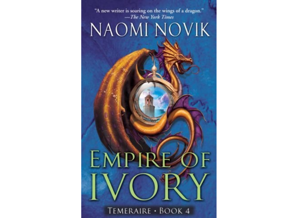 Empire of Ivory (Temeraire, Book 4) Empire of Ivory (Temeraire, Book 4)