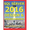 SQL Server 2016 Design & Programming SQL Server 2016 Design & Programming