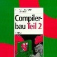 Compilerbau, 2 Tle., Tl.2 Compilerbau, 2 Tle., Tl.2
