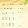 The Essential Guide to Natural Skin Care The Essential Guide to Natural Skin Care