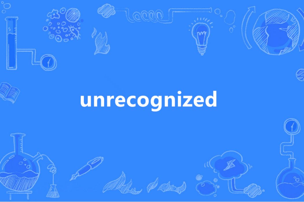 unrecognized