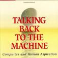 Talking Back to the Machine Talking Back to the Machine