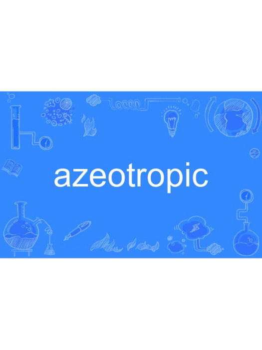azeotropic azeotropic