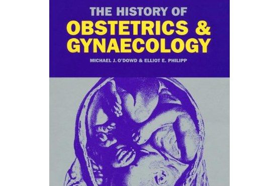 The History of Obstetrics and Gynaecology The History of Obstetrics and Gynaecology