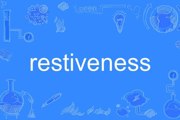 restiveness restiveness