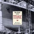 The Birth of the Titanic The Birth of the Titanic