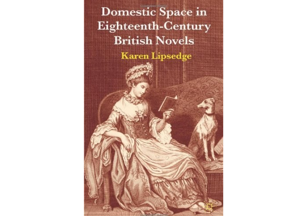 Domestic Space in Eighteenth-Century British Novels Domestic Space in Eighteenth-Century British Novels