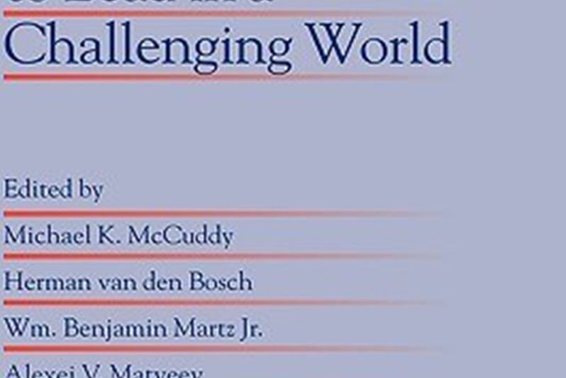 The Challenges of Educating People to Lead in a Challenging World The Challenges of Educating People to Lead in a Challenging World