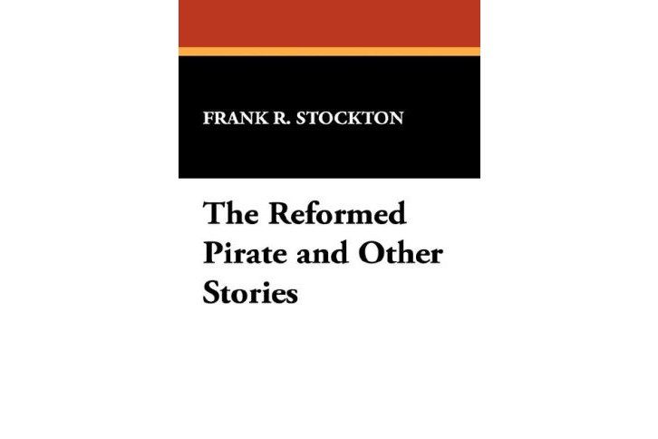The Reformed Pirate and Other Stories The Reformed Pirate and Other Stories