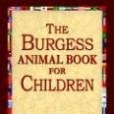 The Burgess Animal Book for Children The Burgess Animal Book for Children