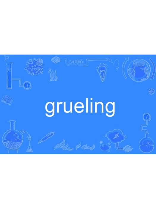 grueling grueling