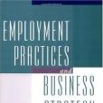 Employment Practices and Business Strategy Employment Practices and Business Strategy